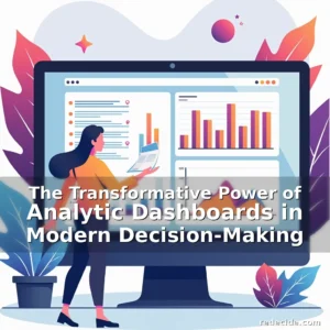 Read more about the article The Transformative Power of Analytic Dashboards in Modern Decision-Making